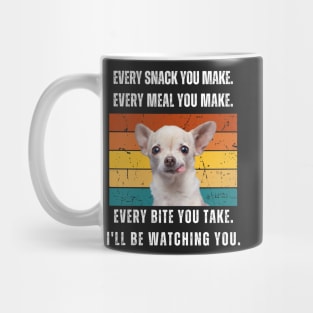 Every snack you make. Chihuahua retro design Mug